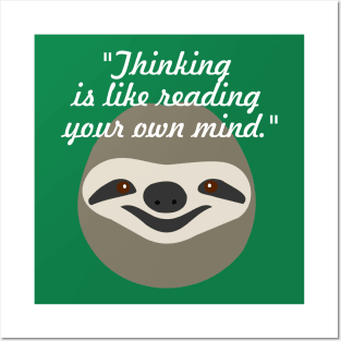 Thinking is like reading your own mind - Stoner Sloth Posters and Art